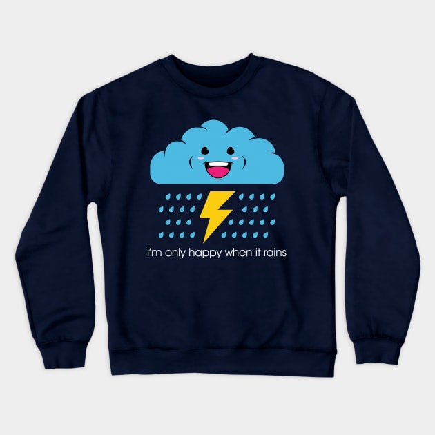 Only happy when it rains. Crewneck Sweatshirt by tokebi